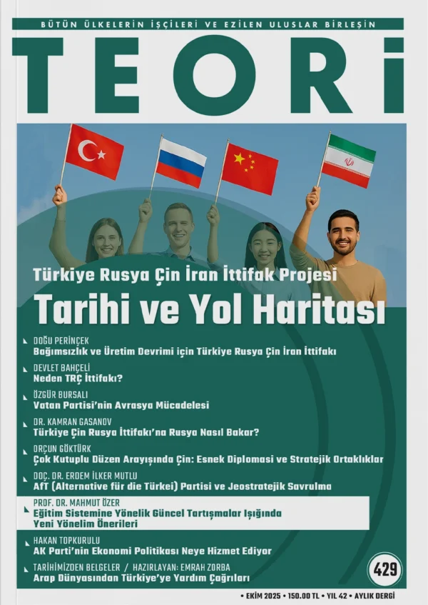 Türkiye Rusya Çin İran İttifak Projesi Tarihi ve Yol Haritası | Teori Ekim 2025