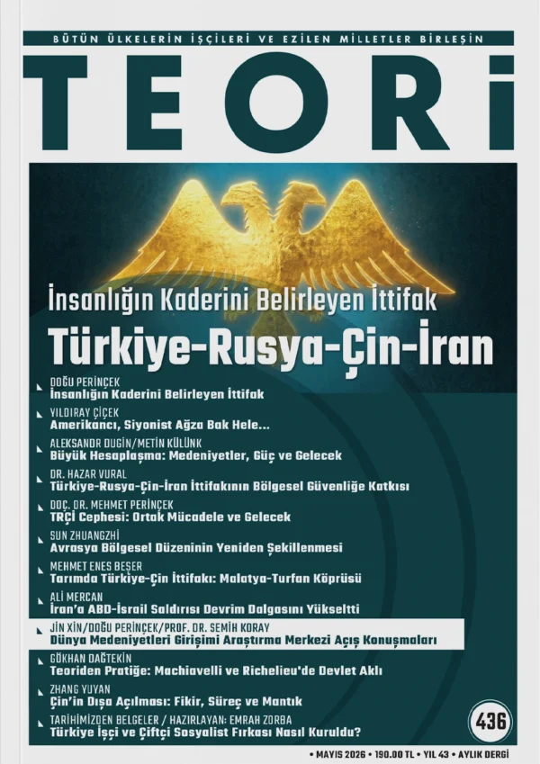 İnsanlığın Kaderini Belirleyen İttifak: Türkiye-Rusya-Çin-İran | Teori Mayıs 2026